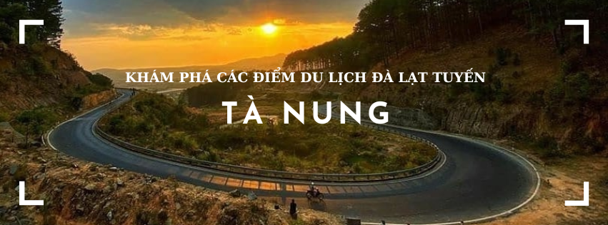 Khám phá tuyến Tà Nung với các địa điểm du lịch Đà Lạt siêu HOT